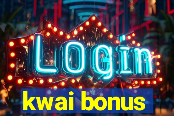 kwai bonus